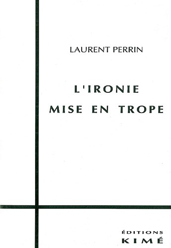 L'ironie mise en trope. Du sens des énoncés hyperboliques et ironiques