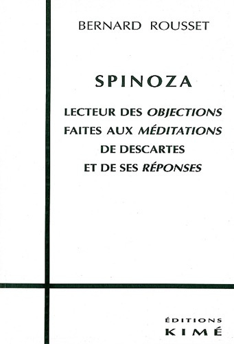 Spinoza, lecteur des "Objections" faites aux "Méditations" de Descartes et de ses "Réponses"
