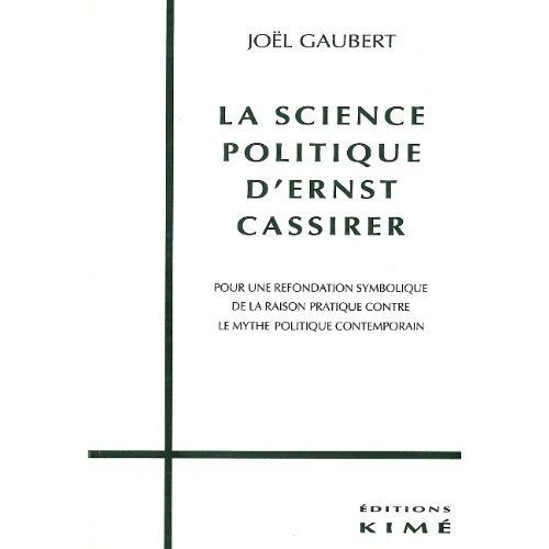 La science politique d'Ernst Cassirer. Pour une refondation symbolique de la raison pratique contre