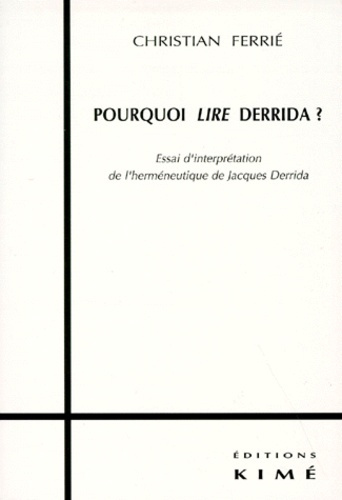 Pourquoi lire Derrida ?. Essai d'interprétation de l'herméneutique de Jacques Derrida