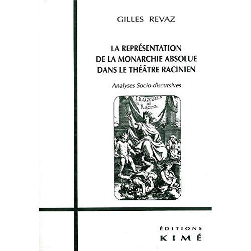 La représentation de la monarchie absolue dans le théâtre racinien. Analyses sociodiscursives
