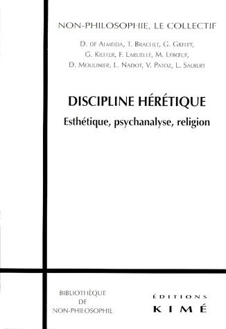 DISCIPLINE HERETIQUE. Esthétique, psychanalyse, religion