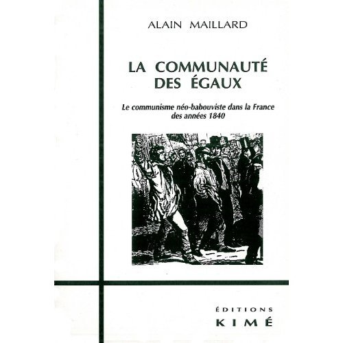 LA COMMUNAUTE DES EGAUX. Le communisme néo-babouviste dans la France des années 1840