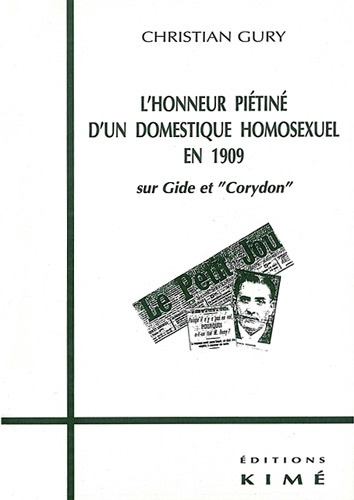 L'HONNEUR PIETINE D'UN DOMESTIQUE HOMOSEXUEL EN 1909. Sur Gide et " Corydon "