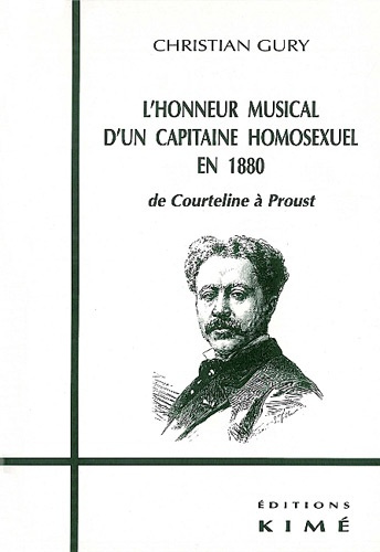 L'HONNEUR MUSICAL D'UN CAPITAINE HOMOSEXUEL EN 1880. De Courteline à Proust