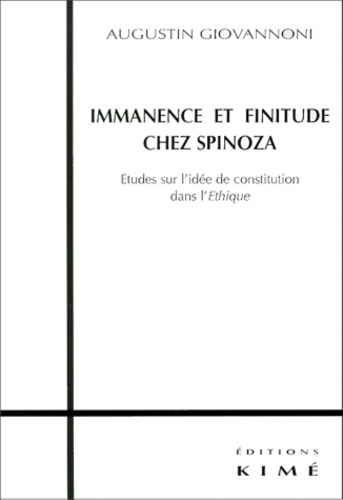 IMMANENCE ET FINITUDE CHEZ SPINOZA. Etudes sur l'idée de constitution dans l'Ethique
