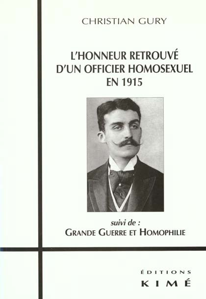 L'honneur retrouvé d'un officier homosexuel en 1915 suivi de Grande Guerre et Homophilie