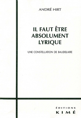 Il faut être absolument lyrique. Une constellation de Baudelaire