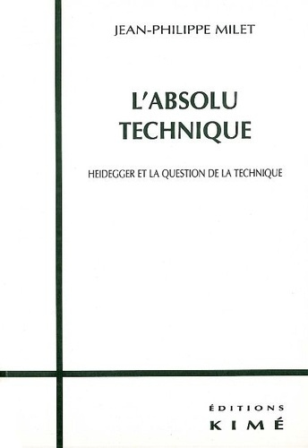 L'absolu technique. Heidegger et la question de la technique
