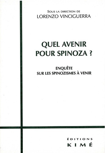 Quel avenir pour Spinoza ? Enquête sur les spinozismes à venir