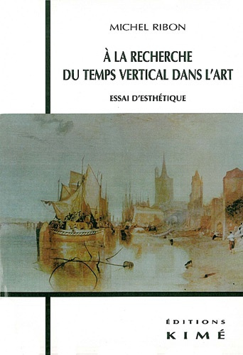 A la recherche du temps vertical dans l'art. Essai d'esthétique