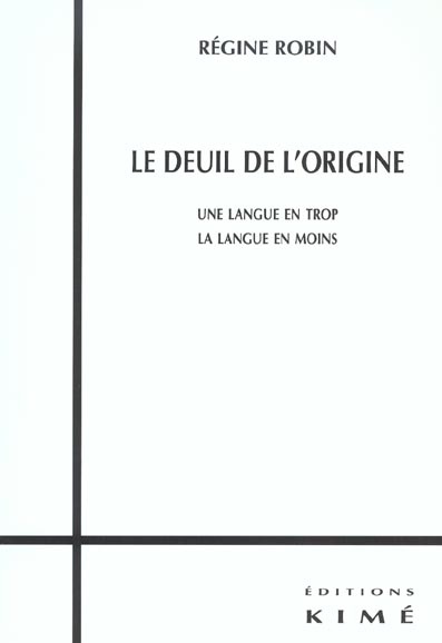 Le deuil de l'origine. Une langue en trop, la langue en moins