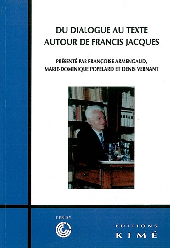Du dialogue au texte : autour de Francis Jacques : colloque, Cerisy, 1er au 8 novembre 2000