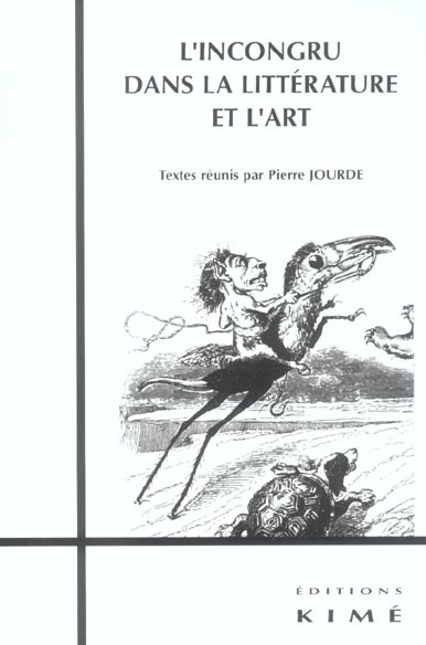 L'incongru dans la littérature et l'art. Actes du colloque d'Azay-le-Ferron, mai 1999