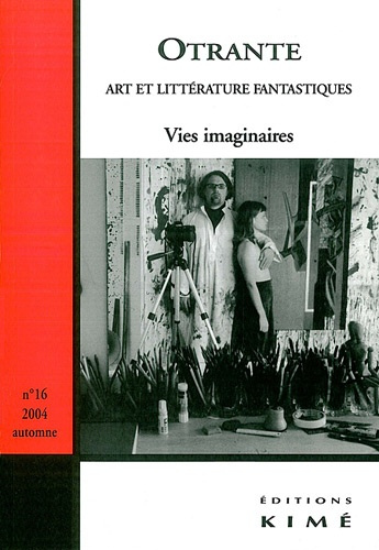 Otrante N° 16, Automne 2004 : Vies imaginaires