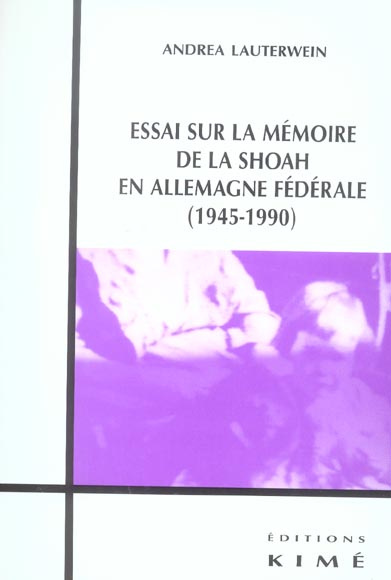 Essai sur la mémoire de la Shoah en Allemagne fédérale (1945-1990)