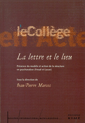 La lettre et le lieu. Présence du modèle et action de la structure en psychanalyse (Freud et Lacan)