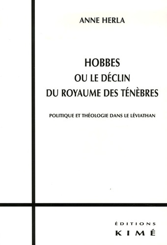 Hobbes ou le déclin du royaume des ténèbres. Politique et théologie dans le Léviathan