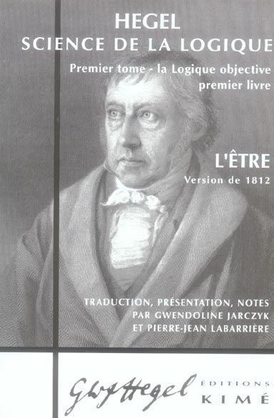Science de la logique. Tome 1, La logique objective, Premier livre, L'être (Version de 1812)