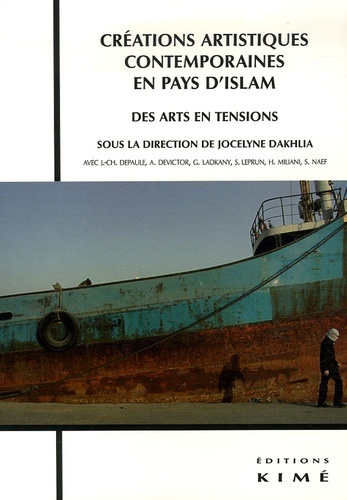 Créations artistiques contemporaines en pays d'Islam. Des arts en tensions