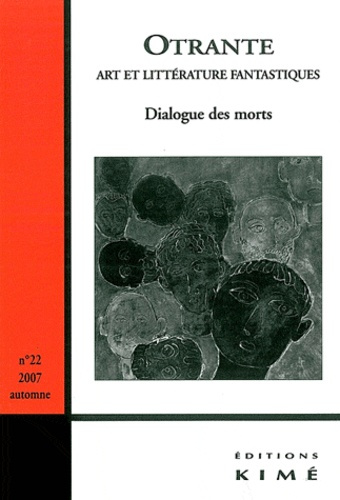 Otrante N° 22, Automne 2007 : Dialogue des morts