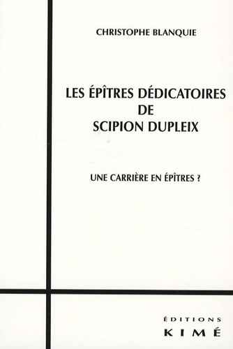 Les épîtres dédicatoires de Scipion Dupleix. Une carrière en épîtres ?