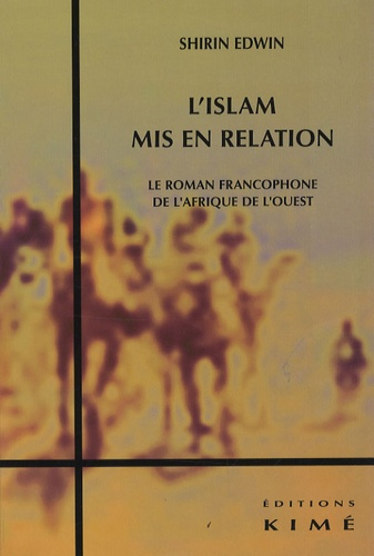 L'islam mis en relation. Le roman francophone de l'Afrique de l'Ouest