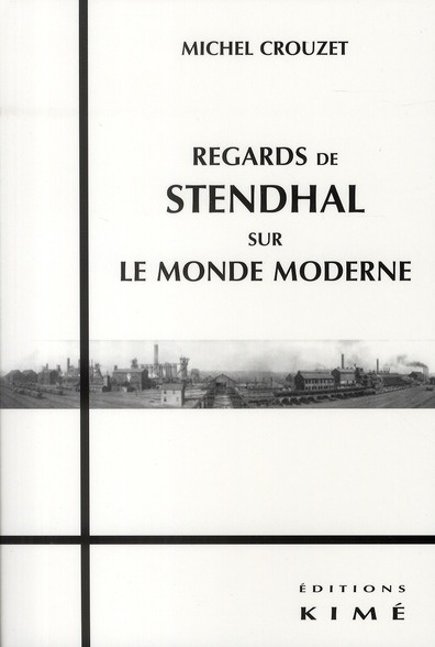Regards de Stendhal sur le monde moderne