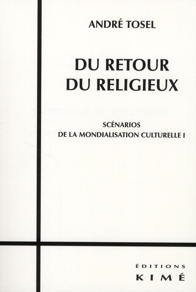 Scénarios de la mondialisation culturelle. Tome 1, Du retour du religieux