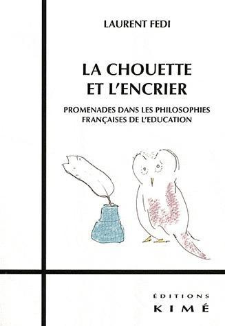 La chouette et l'encrier. Promenades dans les philosophies françaises de l'éducation
