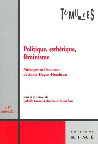 Tumultes N° 37, octobre 2011 : Politique, esthétique, féminisme. Mélanges en l'honneur de Sonia Daya