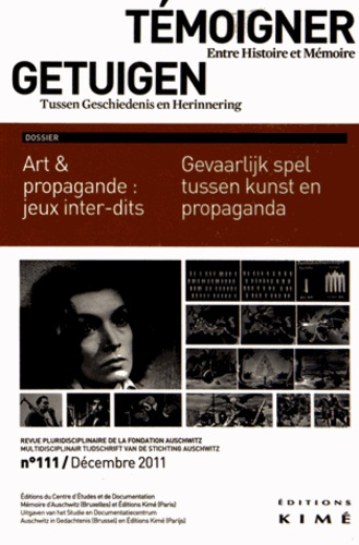 Témoigner entre histoire et mémoire N° 111, Décembre 2011 : Art & propagande : jeux inter-dits