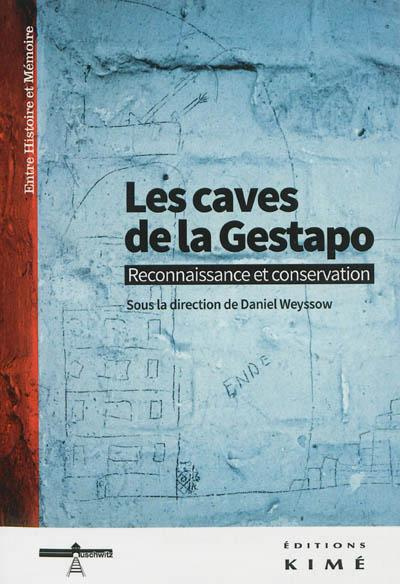 Les caves de la Gestapo. Reconnaissance et conservation