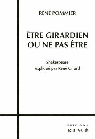 Etre girardien ou ne pas être. Shakespeare expliqué par René Girard