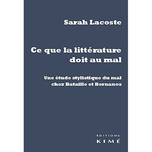 Ce que la littérature doit au mal. Une étude stylistique du mal chez Bataille et Bernanos