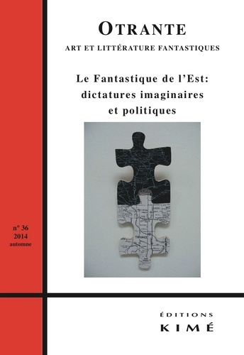Otrante N° 36, automne 2014 : Le fantastique de l'est : dictatures imaginaires et politiques