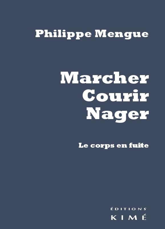 Marcher, courir, nager. Le Corps en fuite
