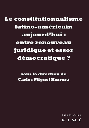 Le constitutionnalisme latino-américain aujourd'hui : entre renouveau juridique et essor démocratiqu