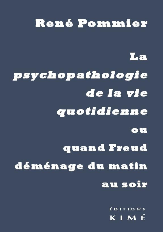 La psychopathologie de la vie quotidienne ou quand Freud déménage du matin au soir