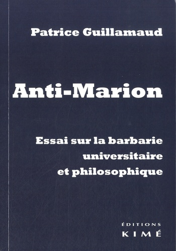 Anti-Marion. Essai sur la barbarie niversitaire et philosophique