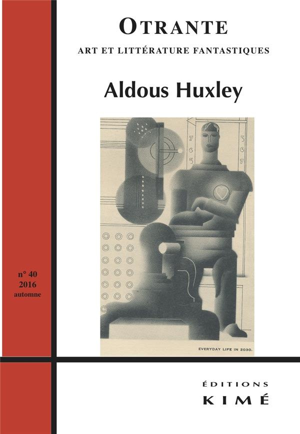 Otrante N° 40, automne 2016 : Aldous Huxley