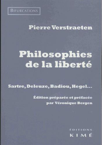 Philosophies de la liberté. Sartre, Deleuze, Badiou, Hegel?