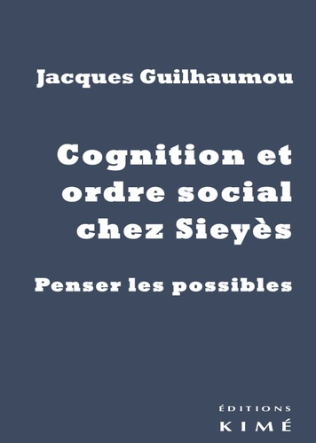 Cognition et ordre social chez Sieyès. Penser les possibles