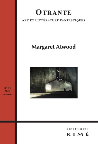 Otrante N° 44, automne 2018 : Margaret Atwood