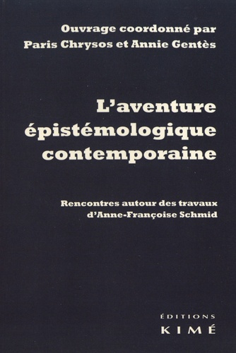 L'aventure épistémologique contemporaine. Rencontres autour des travaux d’Anne-Françoise Schmid