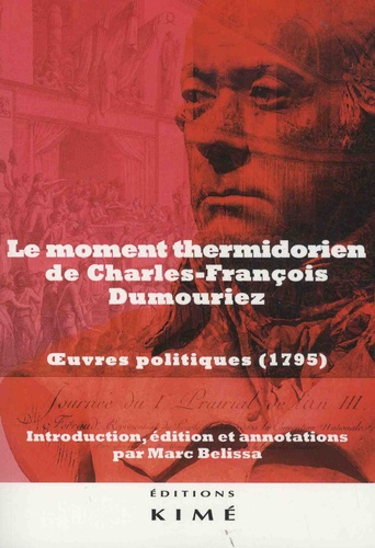 Le moment thermidorien de Charles-François Dumouriez. Oeuvres politiques