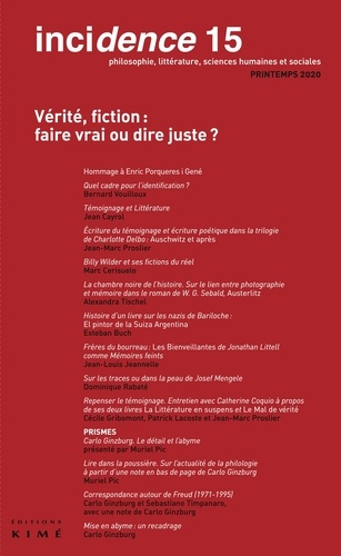 Incidence N° 15, printemps 2020 : Vérité, fiction : faire vrai ou dire juste ?