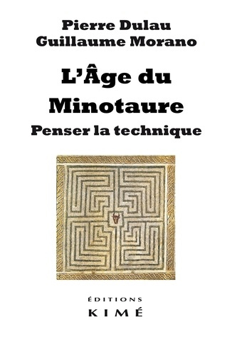 L'âge du Minotaure. Penser la technique