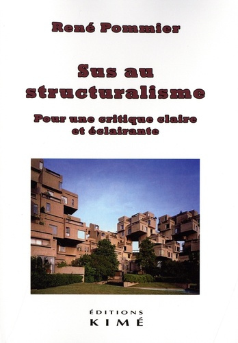 Sus au structuralisme. Pour une critique claire et éclairante