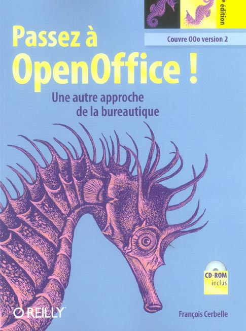 Passez à OpenOffice ! L'autre approche de la bureautique, 2e édition, avec 1 CD-ROM